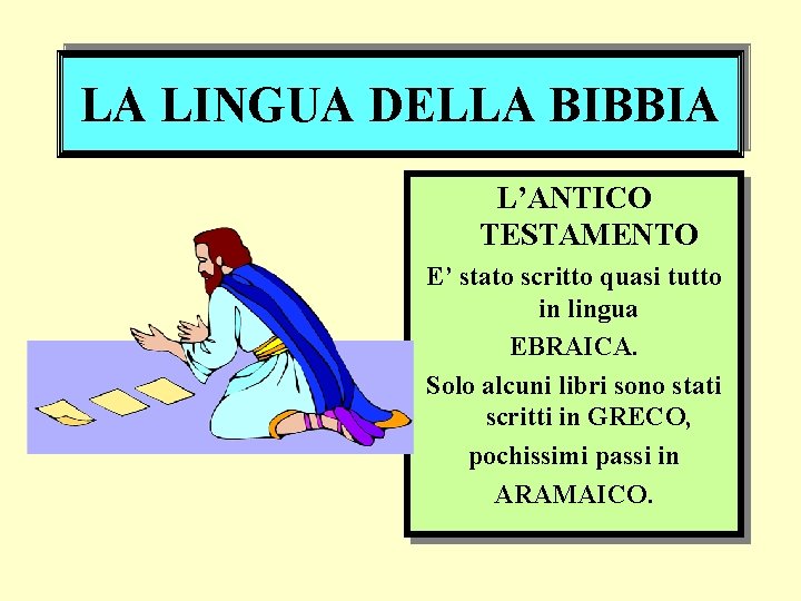 LA BIBBIA La parola Bibbia deriva dal greco