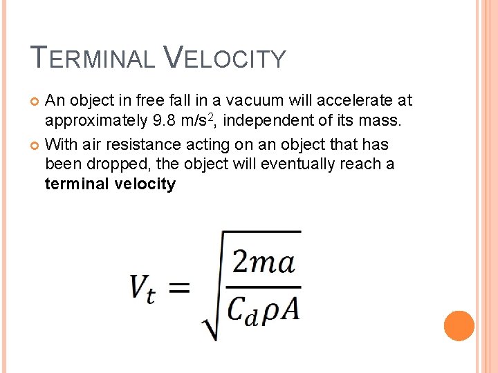 TERMINAL VELOCITY An object in free fall in a vacuum will accelerate at approximately