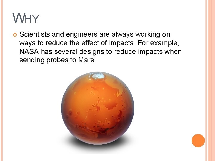 WHY Scientists and engineers are always working on ways to reduce the effect of