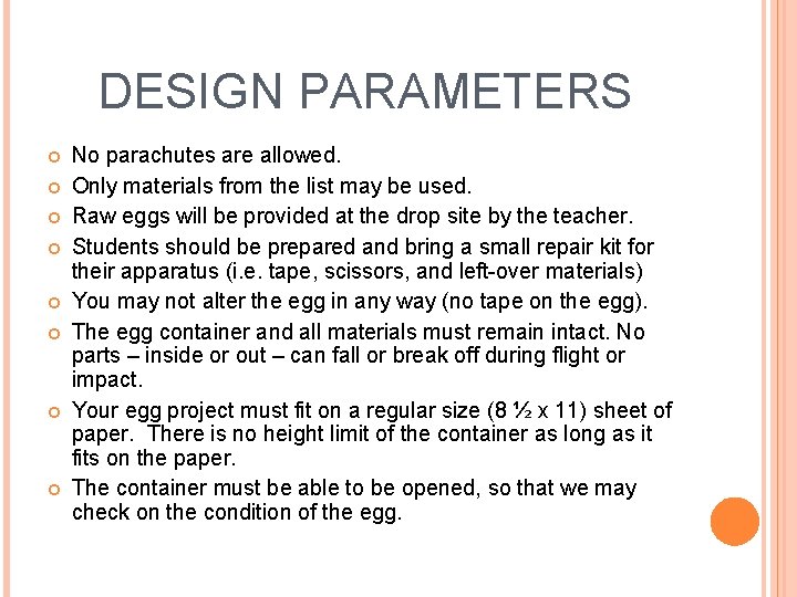 DESIGN PARAMETERS No parachutes are allowed. Only materials from the list may be used.