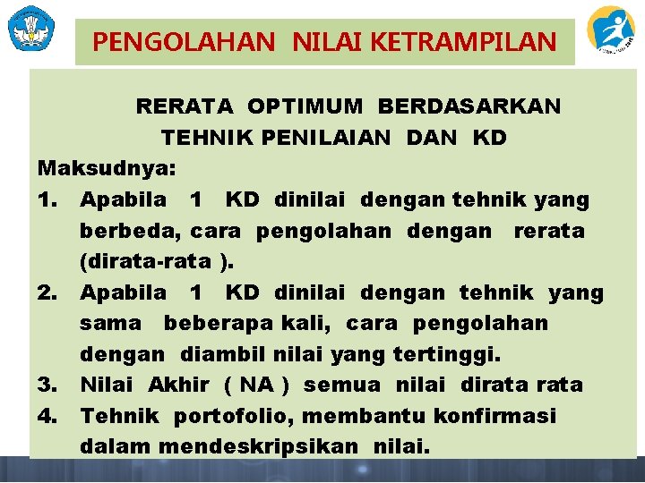 PENGOLAHAN NILAI KETRAMPILAN RERATA OPTIMUM BERDASARKAN TEHNIK PENILAIAN DAN KD Maksudnya: 1. Apabila 1