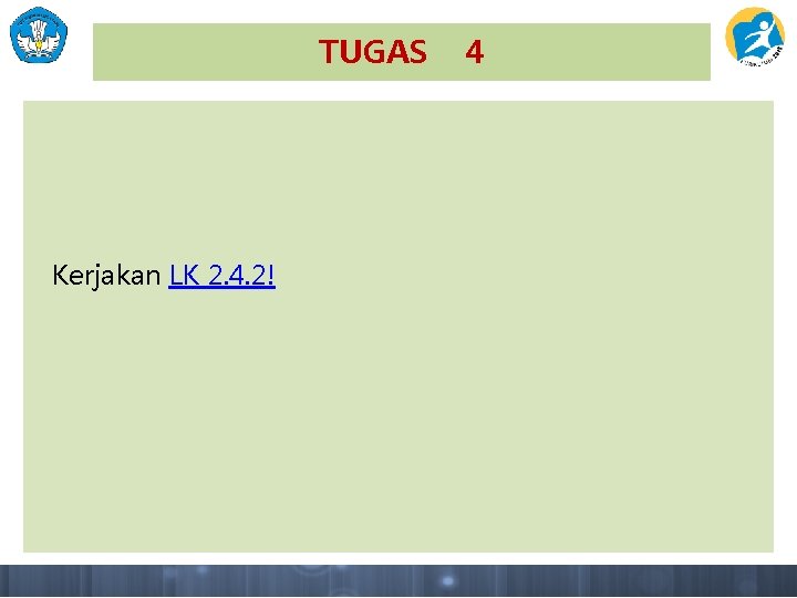 TUGAS Kerjakan LK 2. 4. 2! 4 