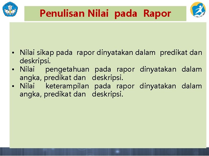 Penulisan Nilai pada Rapor • Nilai sikap pada rapor dinyatakan dalam predikat dan deskripsi.