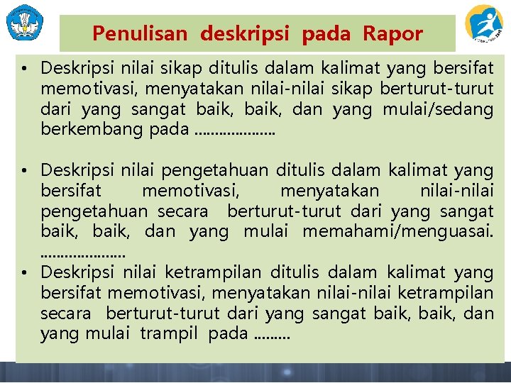 Penulisan deskripsi pada Rapor • Deskripsi nilai sikap ditulis dalam kalimat yang bersifat memotivasi,