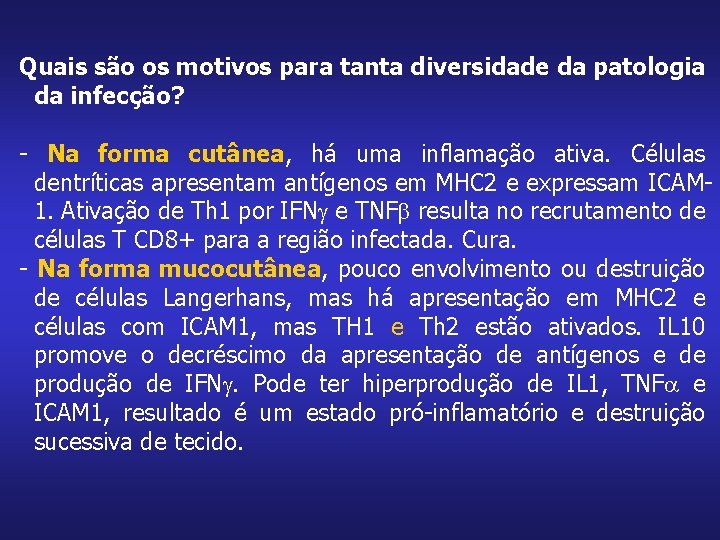 Quais são os motivos para tanta diversidade da patologia da infecção? - Na forma