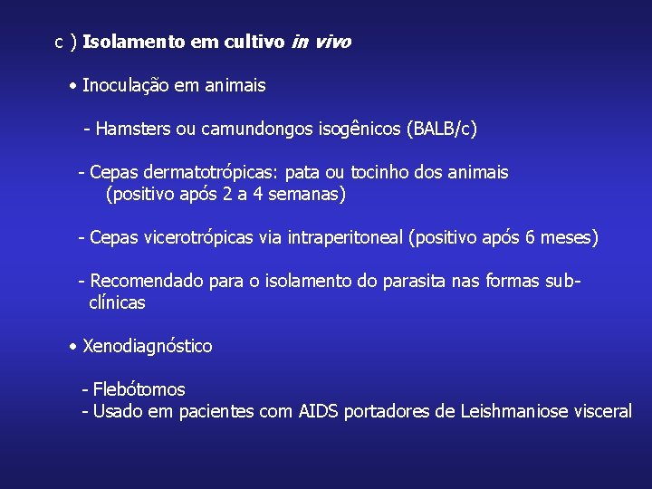 c ) Isolamento em cultivo in vivo • Inoculação em animais - Hamsters ou