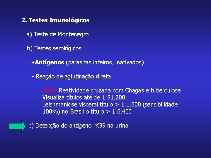 2. Testes Imunológicos a) Teste de Montenegro b) Testes serológicos • Antígenos (parasitas inteiros,