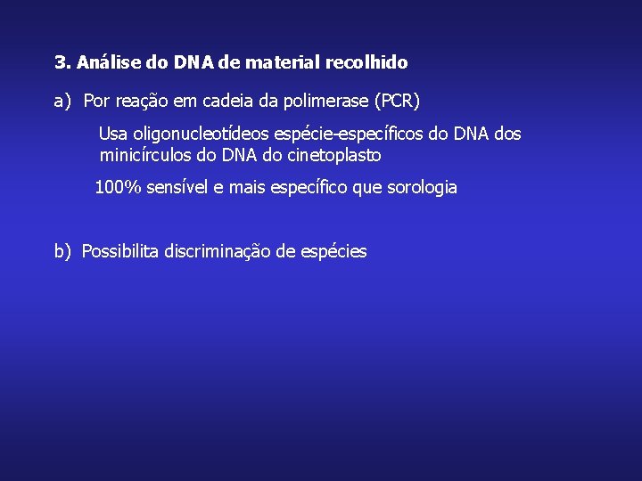 3. Análise do DNA de material recolhido a) Por reação em cadeia da polimerase