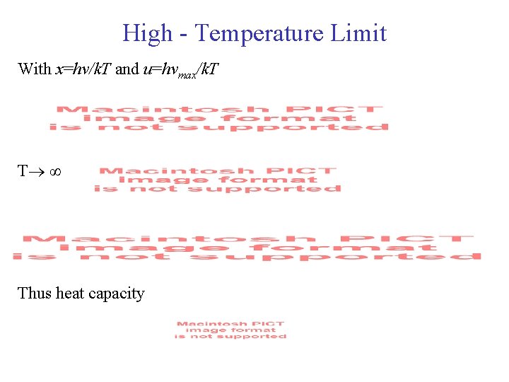 High - Temperature Limit With x=hv/k. T and u=hvmax/k. T T ∞ Thus heat