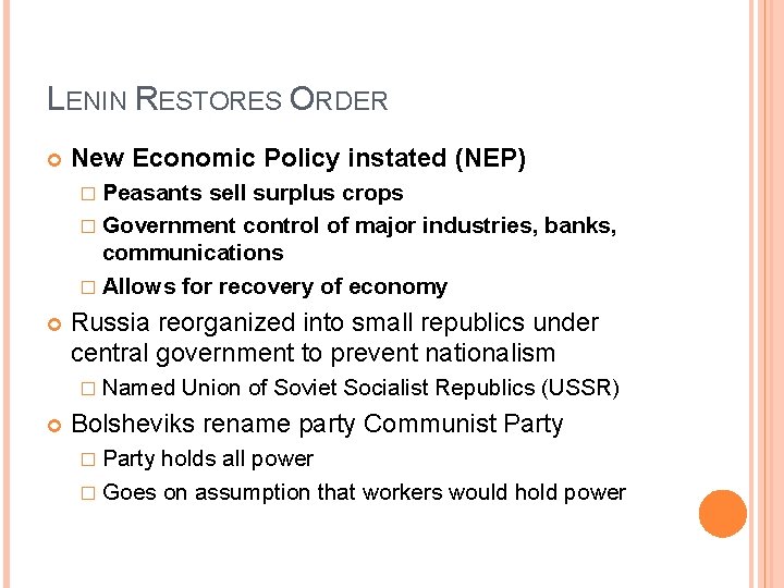 LENIN RESTORES ORDER New Economic Policy instated (NEP) � Peasants sell surplus crops �