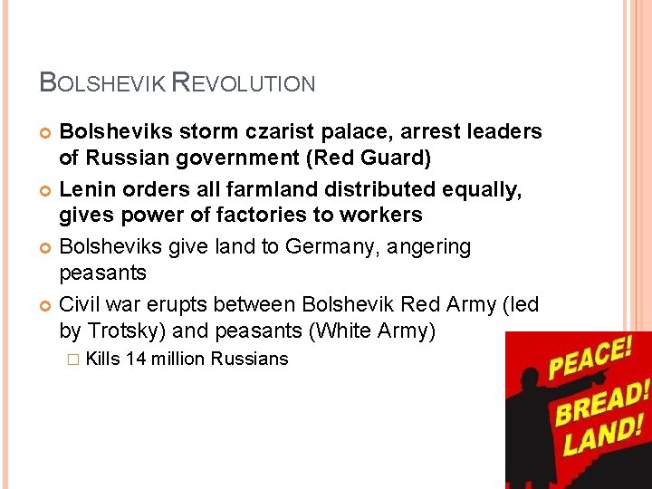 BOLSHEVIK REVOLUTION Bolsheviks storm czarist palace, arrest leaders of Russian government (Red Guard) Lenin