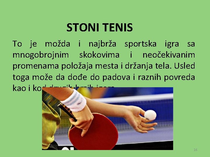 STONI TENIS To je možda i najbrža sportska igra sa mnogobrojnim skokovima i neočekivanim