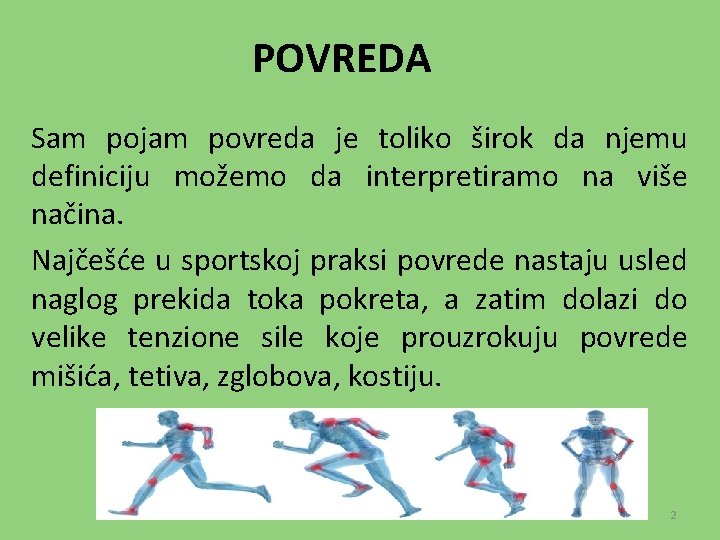 POVREDA Sam pojam povreda je toliko širok da njemu definiciju možemo da interpretiramo na