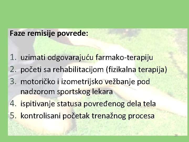 Faze remisije povrede: 1. uzimati odgovarajuću farmako-terapiju 2. početi sa rehabilitacijom (fizikalna terapija) 3.