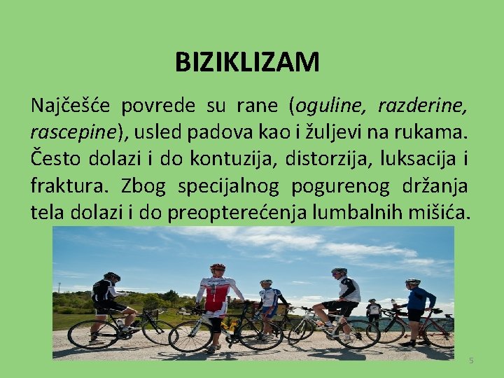 BIZIKLIZAM Najčešće povrede su rane (oguline, razderine, rascepine), usled padova kao i žuljevi na