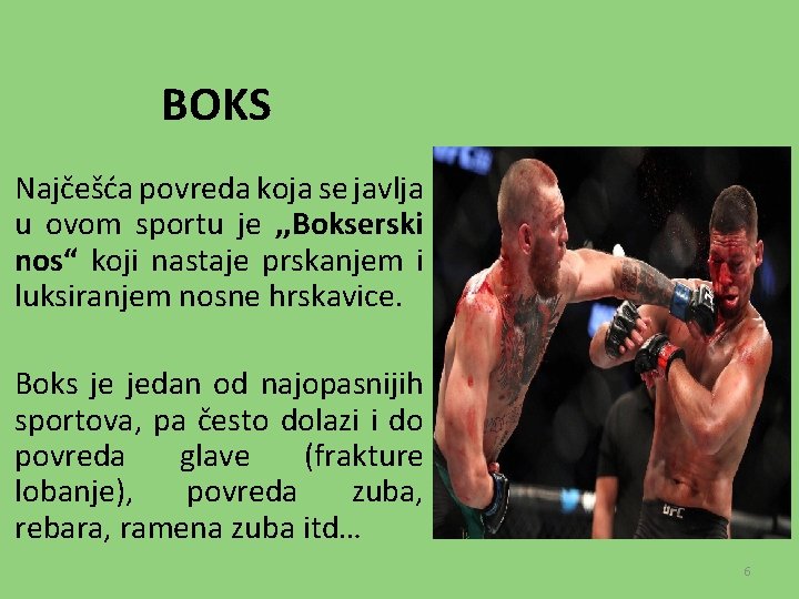 BOKS Najčešća povreda koja se javlja u ovom sportu je , , Bokserski nos“