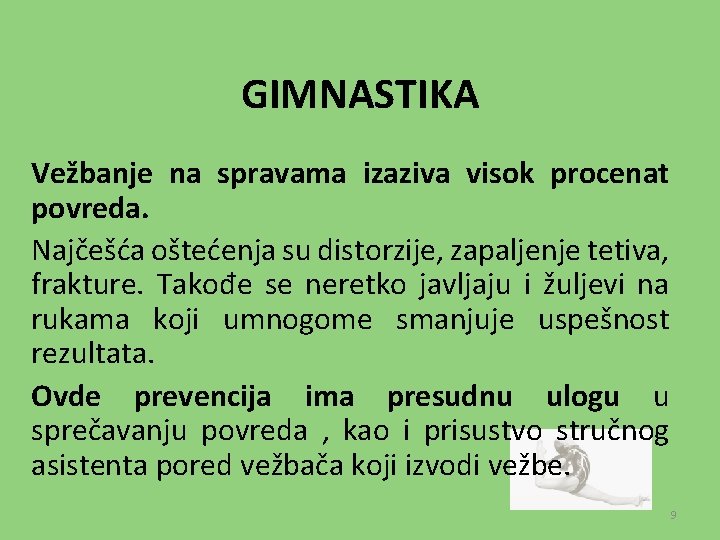 GIMNASTIKA Vežbanje na spravama izaziva visok procenat povreda. Najčešća oštećenja su distorzije, zapaljenje tetiva,