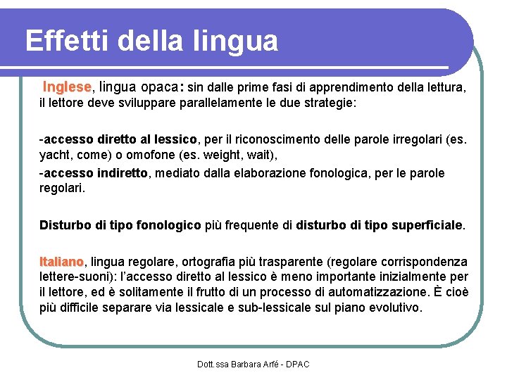 Effetti della lingua Inglese, nglese lingua opaca: sin dalle prime fasi di apprendimento della