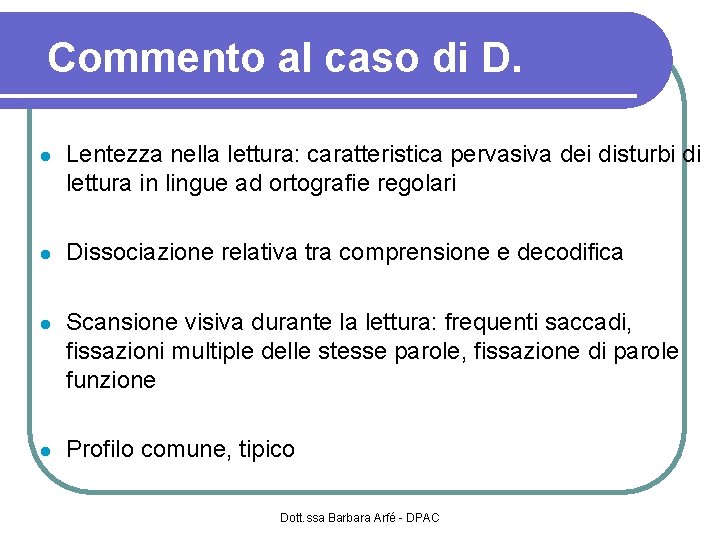 Commento al caso di D. Lentezza nella lettura: caratteristica pervasiva dei disturbi di lettura