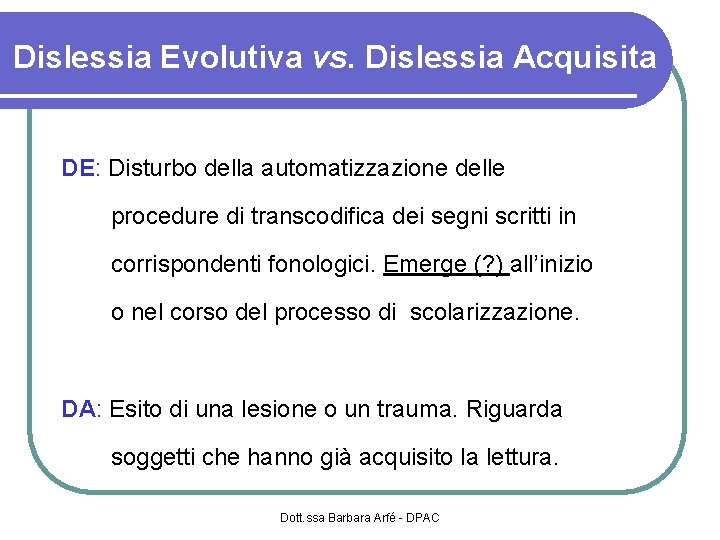 Dislessia Evolutiva vs. Dislessia Acquisita DE: Disturbo della automatizzazione delle procedure di transcodifica dei