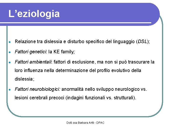 L’eziologia Relazione tra dislessia e disturbo specifico del linguaggio (DSL); Fattori genetici: la KE