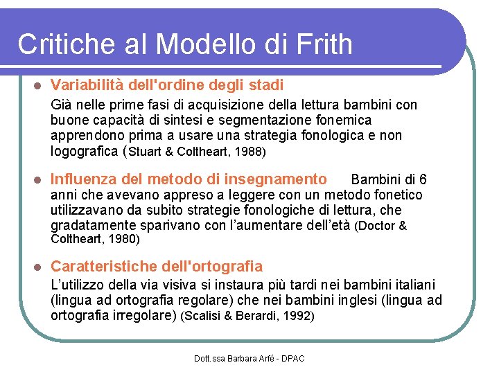 Critiche al Modello di Frith Variabilità dell'ordine degli stadi Già nelle prime fasi di