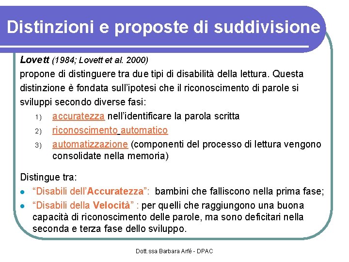 Distinzioni e proposte di suddivisione Lovett (1984; Lovett et al. 2000) propone di distinguere