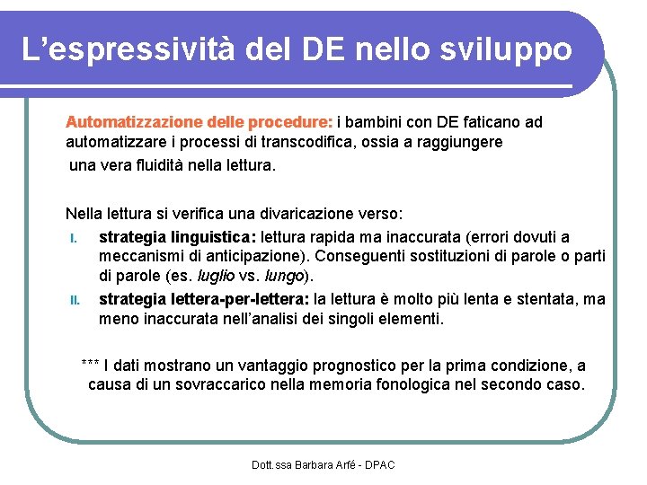 L’espressività del DE nello sviluppo Automatizzazione delle procedure: i bambini con DE faticano ad