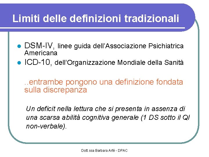 Limiti delle definizioni tradizionali DSM-IV, linee guida dell’Associazione Psichiatrica Americana ICD-10, dell’Organizzazione Mondiale della