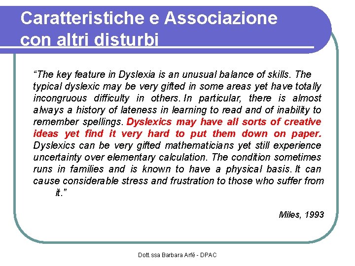 Caratteristiche e Associazione con altri disturbi “The key feature in Dyslexia is an unusual