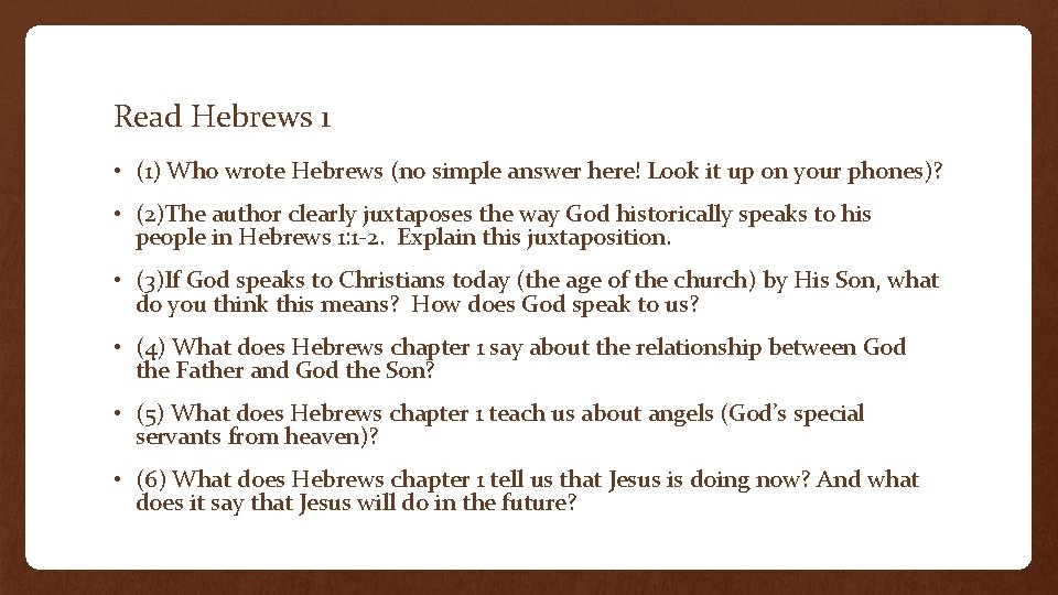 Read Hebrews 1 • (1) Who wrote Hebrews (no simple answer here! Look it