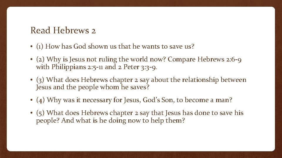 Read Hebrews 2 • (1) How has God shown us that he wants to