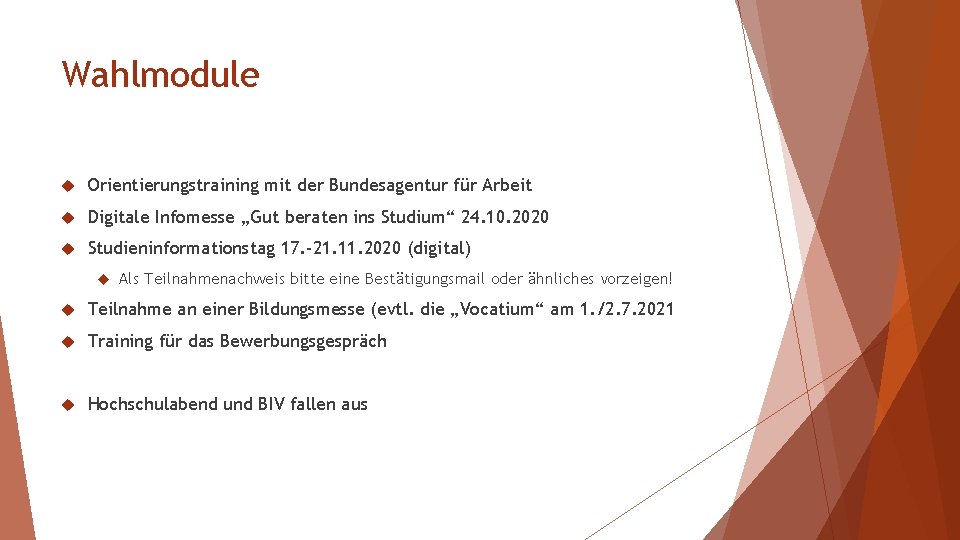 Wahlmodule Orientierungstraining mit der Bundesagentur für Arbeit Digitale Infomesse „Gut beraten ins Studium“ 24.