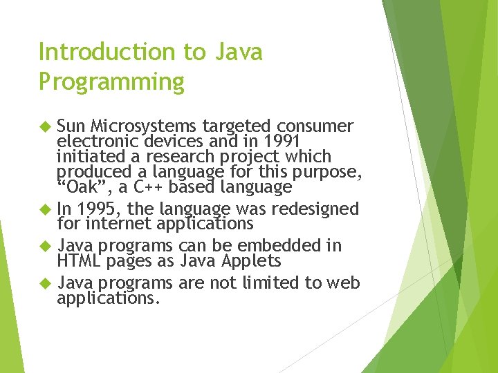 Introduction to Java Programming Sun Microsystems targeted consumer electronic devices and in 1991 initiated Introduction to Java Programming Sun Microsystems targeted consumer electronic devices and in 1991 initiated