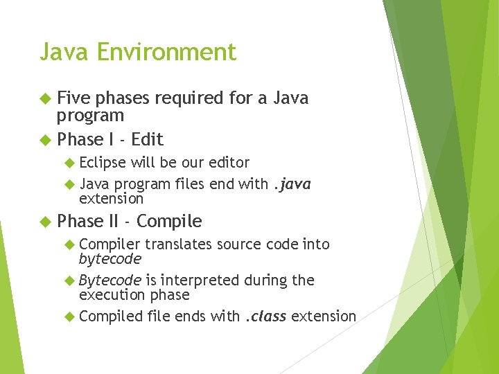 Java Environment Five phases required for a Java program Phase I - Edit Eclipse Java Environment Five phases required for a Java program Phase I - Edit Eclipse