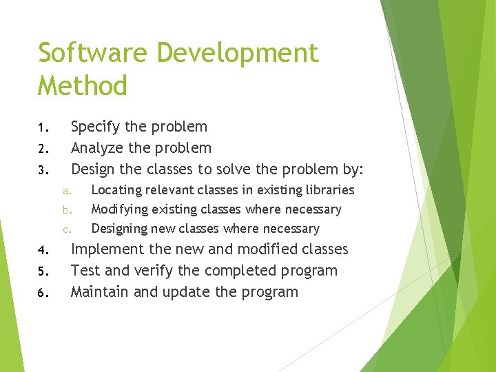 Software Development Method 1. 2. 3. Specify the problem Analyze the problem Design the Software Development Method 1. 2. 3. Specify the problem Analyze the problem Design the