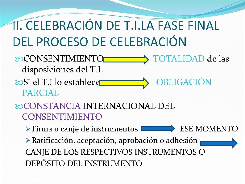 II. CELEBRACIÓN DE T. I. LA FASE FINAL DEL PROCESO DE CELEBRACIÓN CONSENTIMIENTO TOTALIDAD