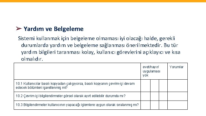 ➢ Yardım ve Belgeleme Sistemi kullanmak için belgeleme olmaması iyi olacağı halde, gerekli durumlarda