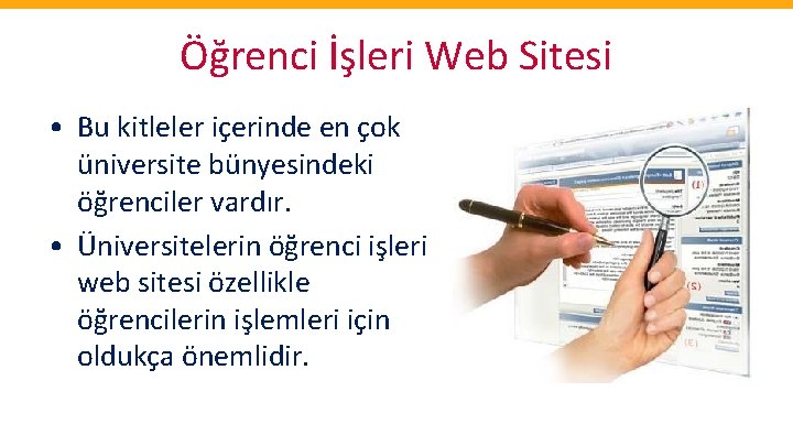 Öğrenci İşleri Web Sitesi • Bu kitleler içerinde en çok üniversite bünyesindeki öğrenciler vardır.