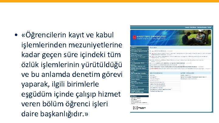  • «Öğrencilerin kayıt ve kabul işlemlerinden mezuniyetlerine kadar geçen süre içindeki tüm özlük