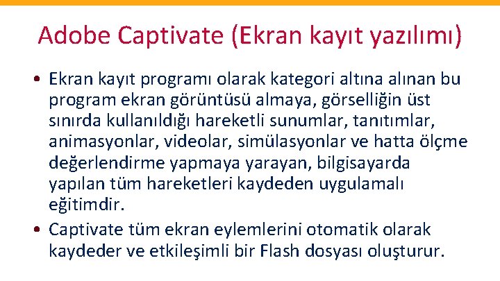 Adobe Captivate (Ekran kayıt yazılımı) • Ekran kayıt programı olarak kategori altına alınan bu