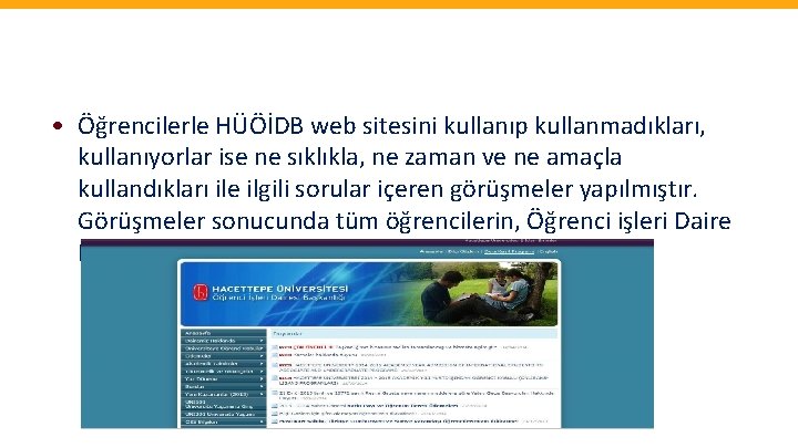  • Öğrencilerle HÜÖİDB web sitesini kullanıp kullanmadıkları, kullanıyorlar ise ne sıklıkla, ne zaman