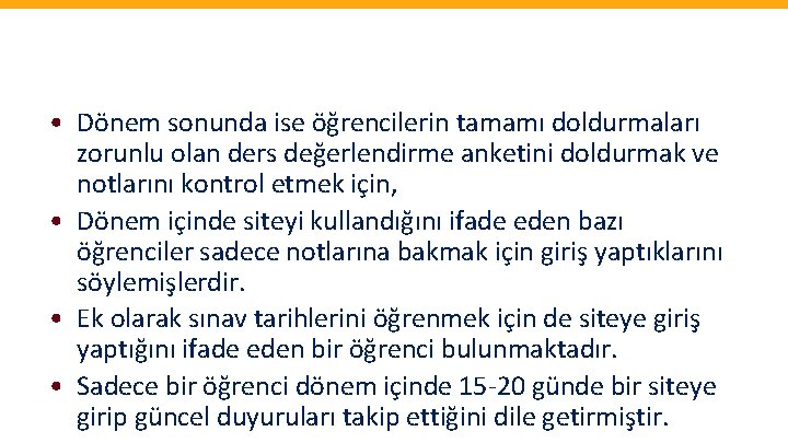  • Dönem sonunda ise öğrencilerin tamamı doldurmaları zorunlu olan ders değerlendirme anketini doldurmak