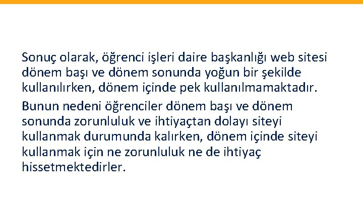 Sonuç olarak, öğrenci işleri daire başkanlığı web sitesi dönem başı ve dönem sonunda yoğun