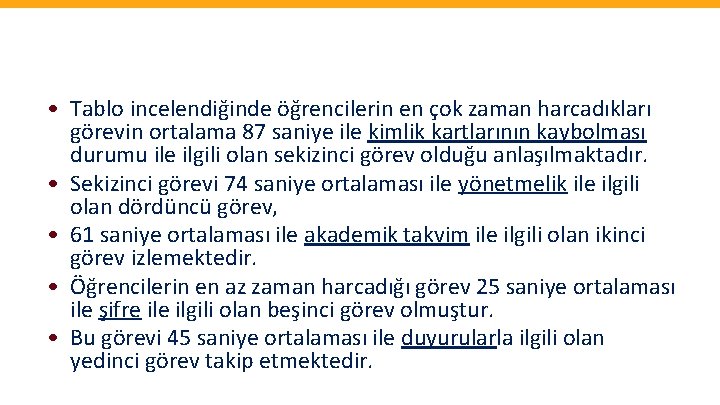  • Tablo incelendiğinde öğrencilerin en çok zaman harcadıkları görevin ortalama 87 saniye ile