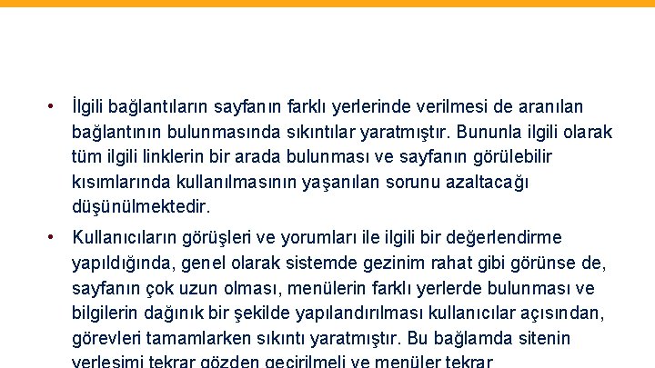  • İlgili bağlantıların sayfanın farklı yerlerinde verilmesi de aranılan bağlantının bulunmasında sıkıntılar yaratmıştır.