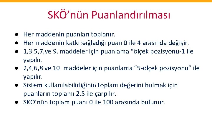 SKÖ’nün Puanlandırılması ● Her maddenin puanları toplanır. ● Her maddenin katkı sağladığı puan 0