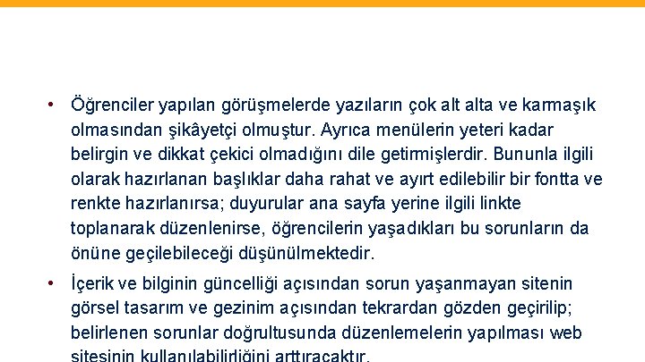  • Öğrenciler yapılan görüşmelerde yazıların çok alta ve karmaşık olmasından şikâyetçi olmuştur. Ayrıca