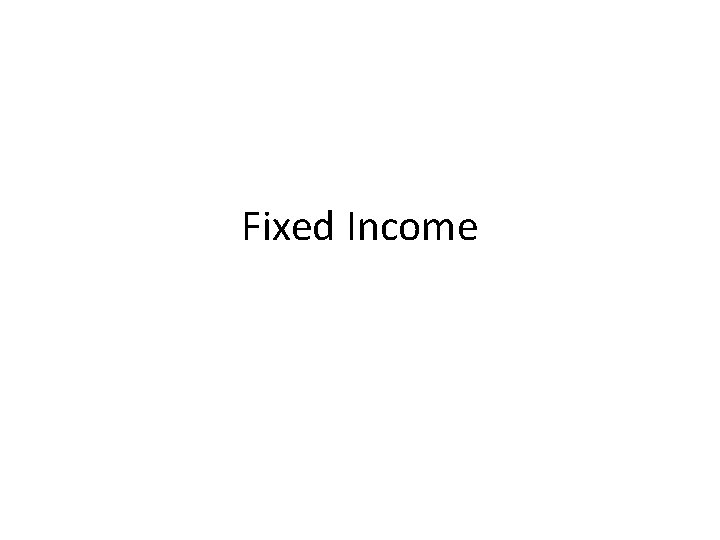 Fixed Income Fixed Income