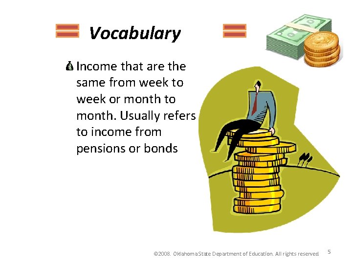 Vocabulary Income that are the same from week to week or month to month. Vocabulary Income that are the same from week to week or month to month.
